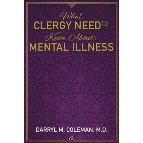 What Clergy Need to Know about: Mental Illness Paperback, Xulon Press