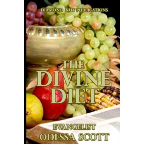The Divine Diet Paperback, Createspace Independent Publishing Platform