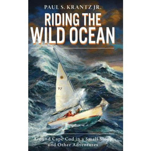 Riding the Wild Ocean: Around Cape Cod in a Small Sloop and Other Adventures Hardcover, History Press Library Editions