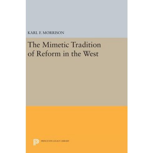 The Mimetic Tradition of Reform in the West Hardcover, Princeton University Press