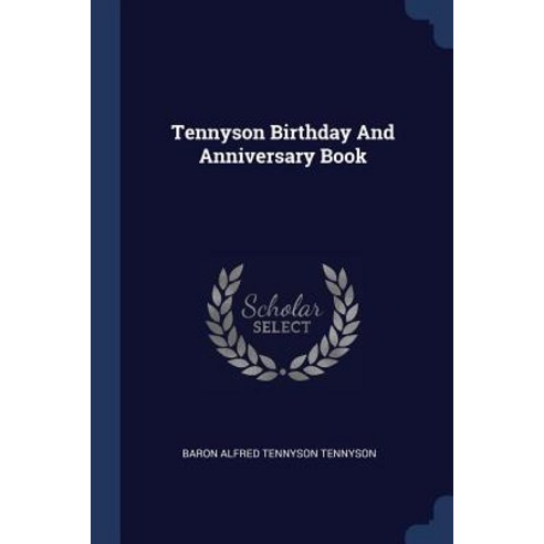 Tennyson Birthday and Anniversary Book Paperback, Sagwan Press
