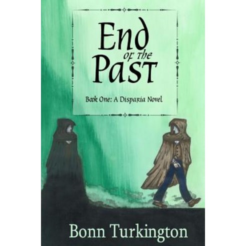 End of the Past: Book One: A Disparia Novel Paperback, Createspace Independent Publishing Platform