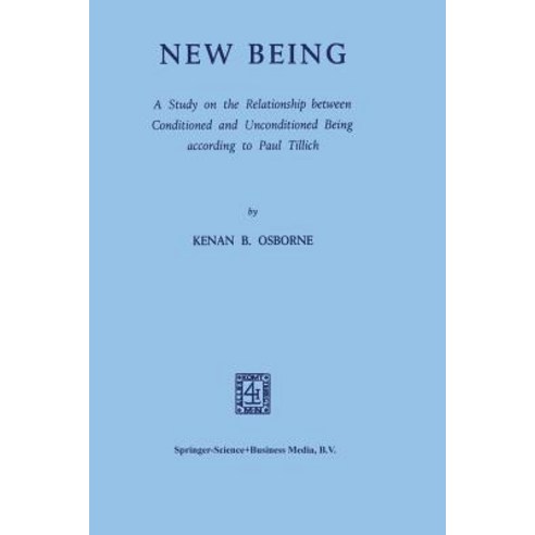 New Being: A Study on the Relationship Between Conditioned and Unconditioned Being According to Paul Tillich Paperback, Springer