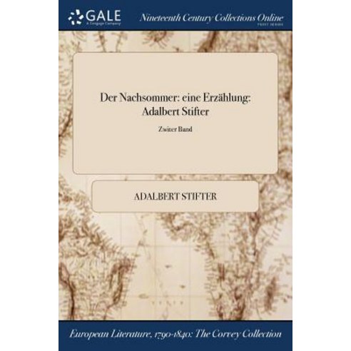 Der Nachsommer: Eine Erzahlung: Adalbert Stifter; Zwiter Band Paperback, Gale Ncco, Print Editions