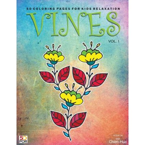 Vines 50 Coloring Pages for Older Kids Relaxation Vol.1 Paperback, Createspace Independent Publishing Platform