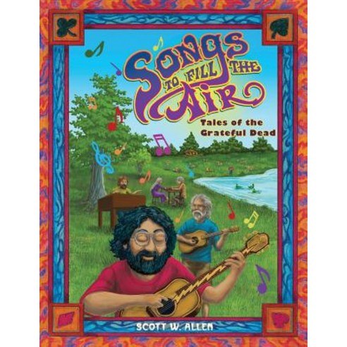 Songs to Fill the Air: Tales of the Grateful Dead Paperback, Outskirts Press