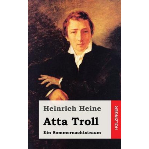 Atta Troll: Ein Sommernachtstraum Paperback, Createspace Independent Publishing Platform