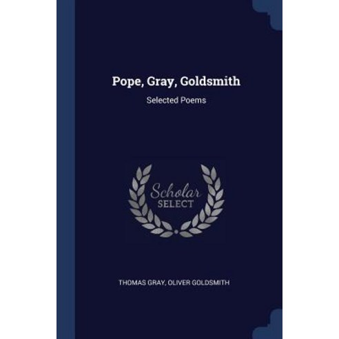 Pope Gray Goldsmith: Selected Poems Paperback, Sagwan Press - 가격 변동 추적 ...