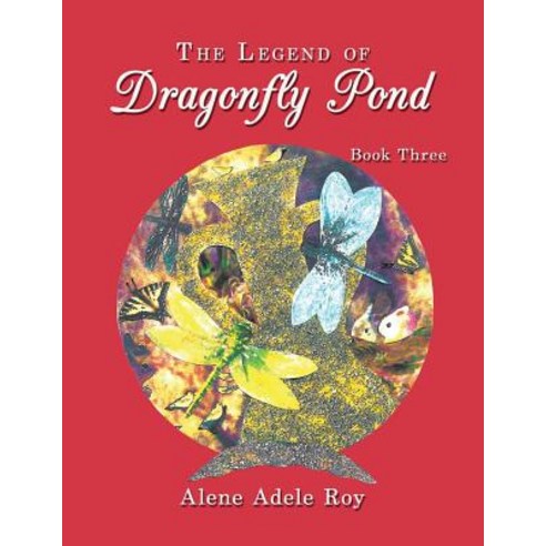 The Legend of Dragonfly Pond: Book Three Paperback, Authorhouse