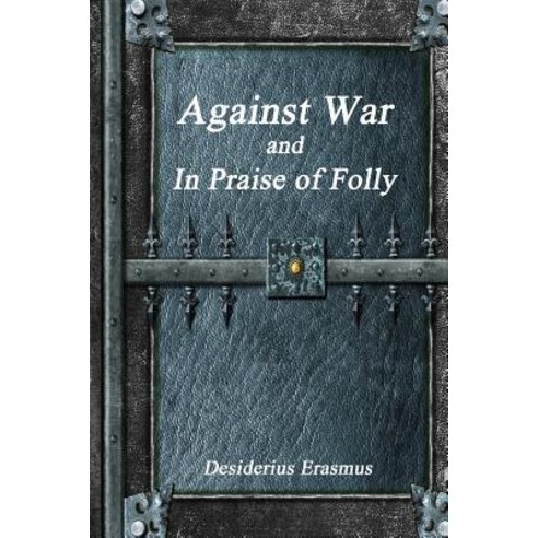 Against War and in Praise of Folly Paperback, Devoted Publishing