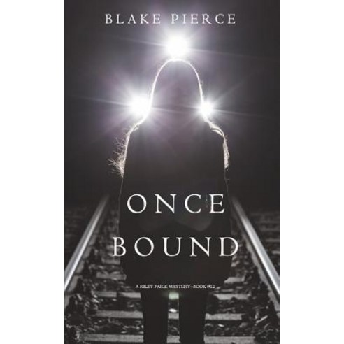 Once Bound (a Riley Paige Mystery-Book 12) Paperback, Blake Pierce