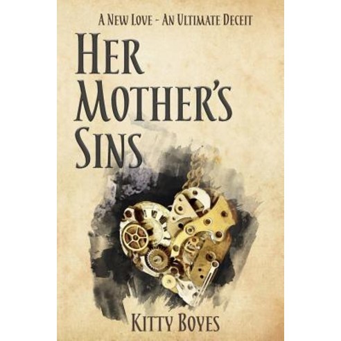 Her Mother''s Sins: A New Love - An Ultimate Deceit Paperback, Katharina Boyes