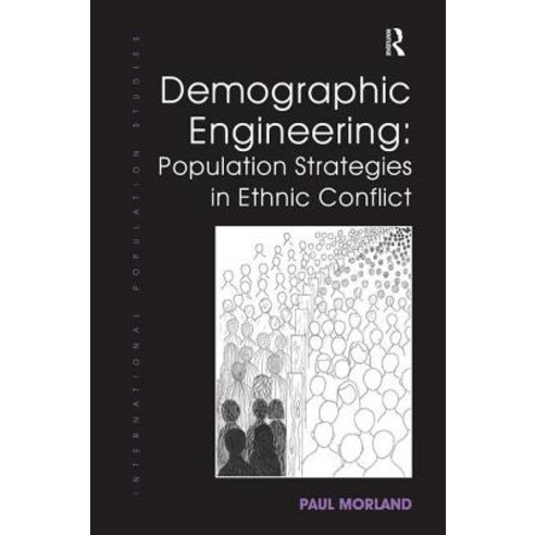 Demographic Engineering: Population Strategies in Ethnic Conflict Paperback, Routledge