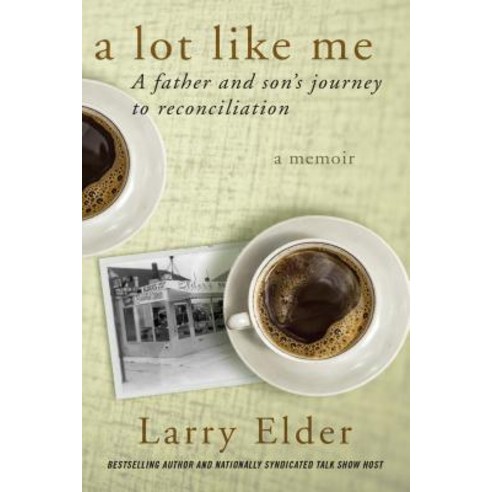 A Lot Like Me:A Father and Son''s Journey to Reconciliation, Regnery Publishing