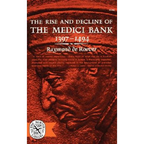 The Rise and Decline of the Medici Bank 1397-1494 Paperback, W. W. Norton & Company