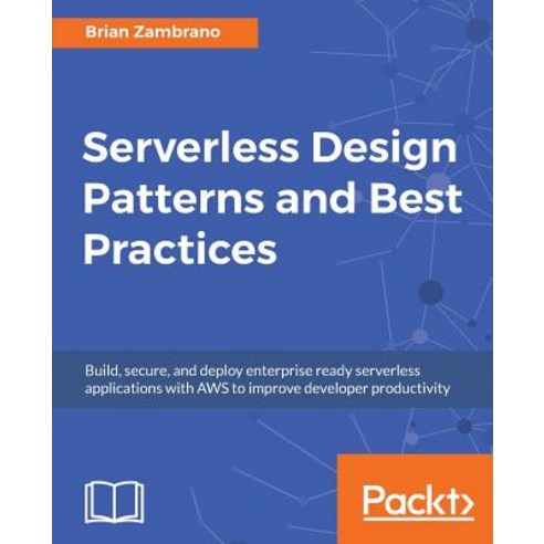 Serverless Design Patterns and Best Practices, Packt Publishing