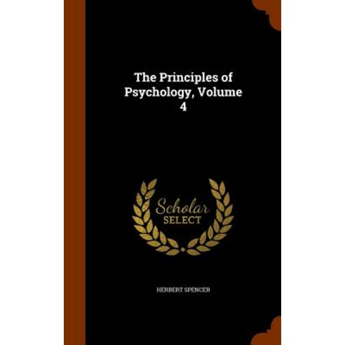 The Principles of Psychology Volume 4 Hardcover, Arkose Press