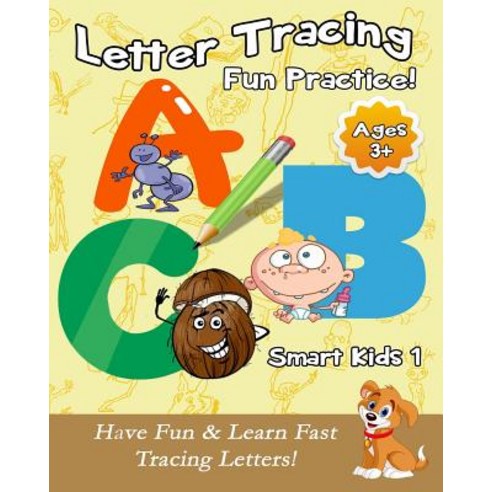 Letter Tracing Fun Practice!: Have Fun & Learn Fast Tracing Letters! Paperback, Createspace Independent Publishing Platform