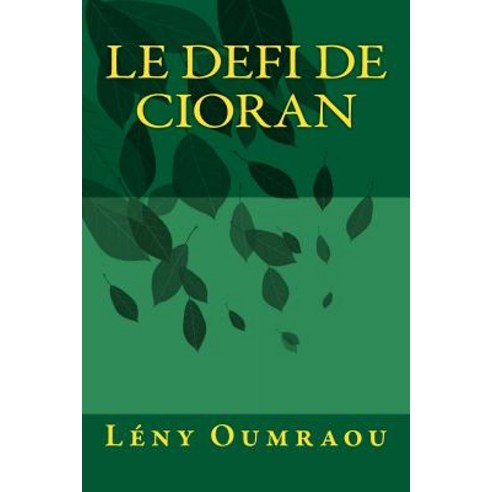 Le Defi de Cioran Paperback, Createspace Independent Publishing Platform