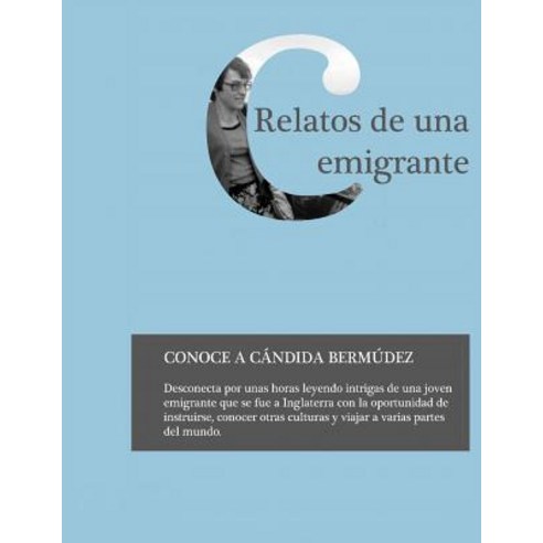 Relatos de Una Emigrante: Intrigas de Una Joven Viajante Paperback, Createspace Independent Publishing Platform