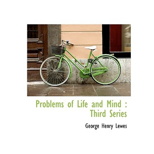 Problems of Life and Mind: Third Series Hardcover, BiblioLife