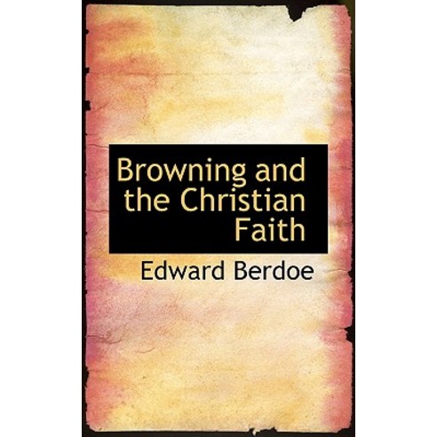 Browning and the Christian Faith Paperback, BiblioLife