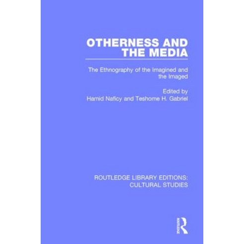 Otherness and the Media: The Ethnography of the Imagined and the Imaged Paperback, Routledge