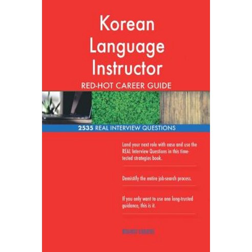 Korean Language Instructor Red-Hot Career Guide; 2535 Real Interview ...