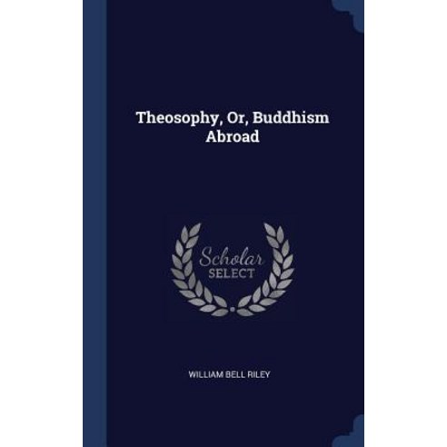 Theosophy Or Buddhism Abroad Hardcover, Sagwan Press