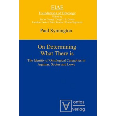 On Determining What There Is: The Identity of Ontological Categories in Aquinas Scotus and Lowe Hardcover, de Gruyter