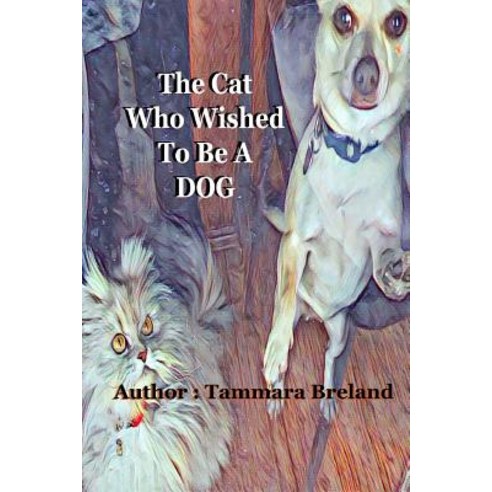 The Cat Who Wished to Be a Dog Paperback, Createspace Independent Publishing Platform