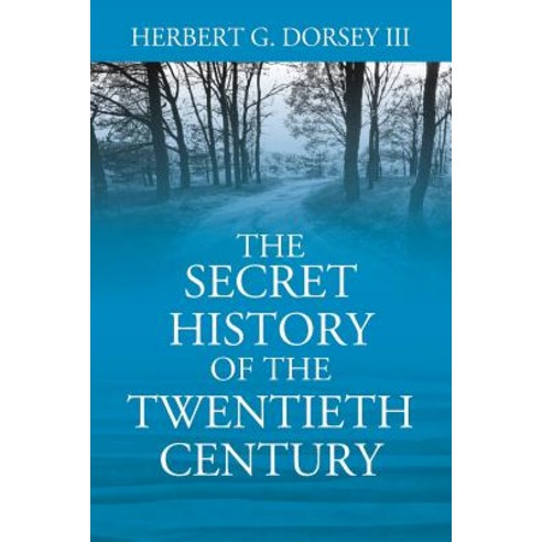 The Secret History of the Twentieth Century Paperback, Outskirts Press