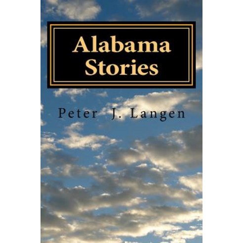 Alabama Stories: Memoir of a Construction Foreman Paperback, Createspace Independent Publishing Platform