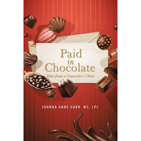 Paid in Chocolate: Tales from a Counselor''s Chair Paperback, Authorhouse