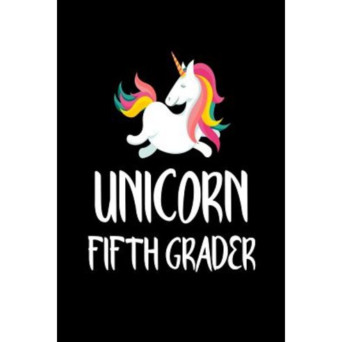 Unicorn Fifth Grader: Cute Unicorn Notebook Gift for Grade 5 Girls Paperback, Createspace Independent Publishing Platform