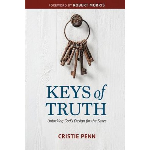 Keys of Truth: Unlocking God''s Design for the Sexes Paperback, Thrilling Life Publishers