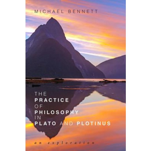 The Practice of Philosophy in Plato and Plotinus Paperback, Resource Publications (CA)