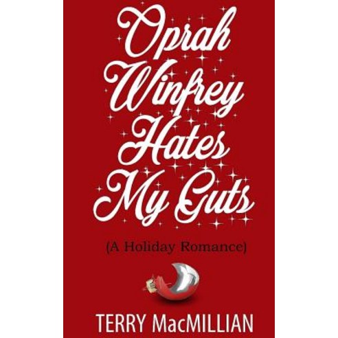 Oprah Winfrey Hates My Guts: A Holiday Romantic Comedy Paperback, Createspace Independent Publishing Platform