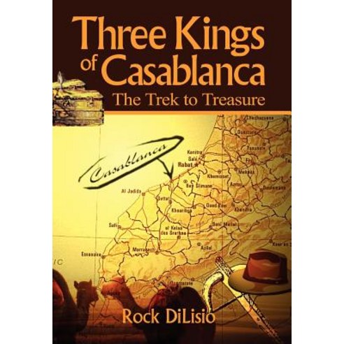Three Kings of Casablanca: The Trek to Treasure Hardcover, iUniverse