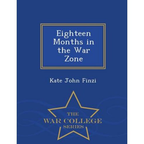 Eighteen Months in the War Zone - War College Series Paperback