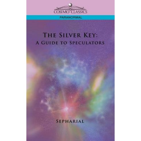 The Silver Key: A Guide to Speculators Paperback, Cosimo Classics