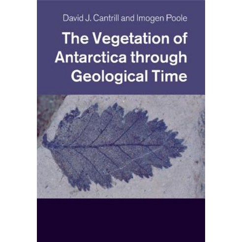 The Vegetation of Antarctica through Geological Time, Cambridge University Press