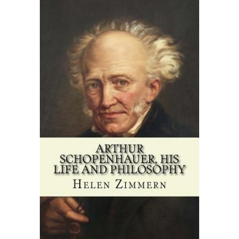 Arthur Schopenhauer His Life and Philosophy Paperback, Createspace Independent Publishing Platform