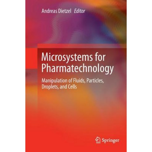 Microsystems for Pharmatechnology: Manipulation of Fluids Particles Droplets and Cells Paperback, Springer