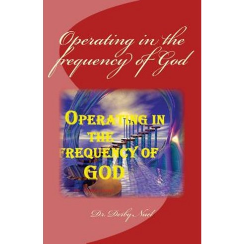 Operating in the Frequency of God Paperback, Createspace Independent Publishing Platform