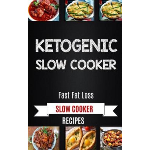 Ketogenic Slow Cooker: Fast Fat Loss Slow Cooker Recipes Paperback, Createspace Independent Publishing Platform