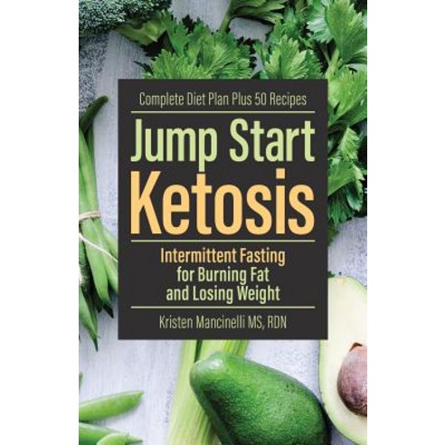 Jump Start Ketosis: Intermittent Fasting for Burning Fat and Losing Weight Paperback, Ulysses Press
