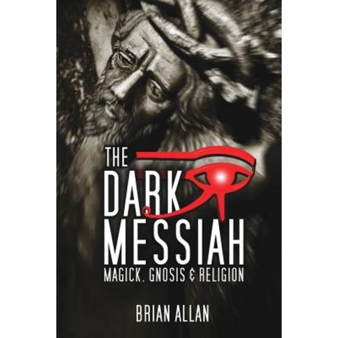The Dark Messiah: Magick Gnosis and Religion Paperback, White Crow Books