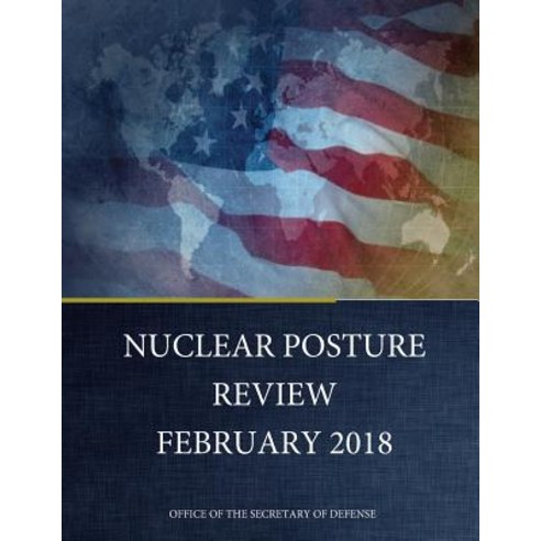 Nuclear Posture Review February 2018 Paperback, Createspace Independent Publishing Platform