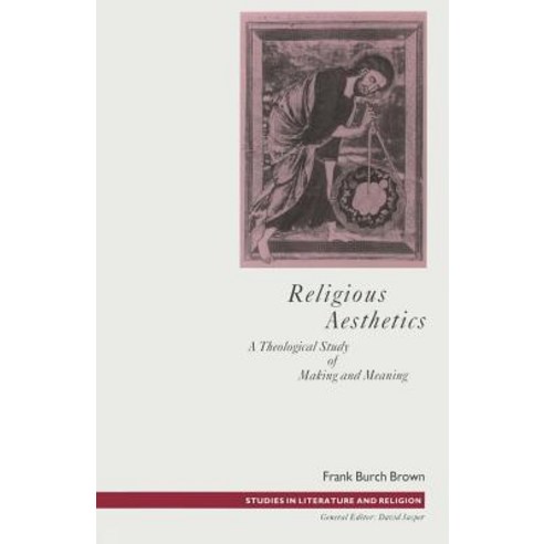 Religious Aesthetics: A Theological Study of Making and Meaning Paperback, Palgrave MacMillan